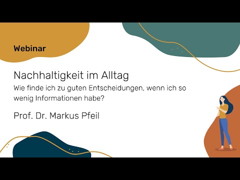 Nachhaltigkeit im Alltag – Wie finde ich zu guten Entscheidungen? (Prof. Markus Pfeil) | NWB