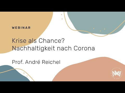 Krise als Chance? Nachhaltigkeit nach Corona (Prof. André Reichel) | NWB